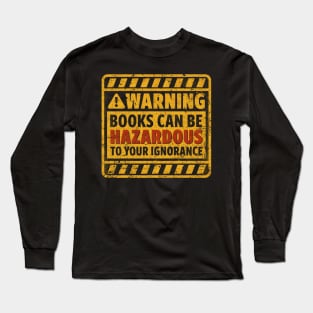 Books are Hazardous Long Sleeve T-Shirt